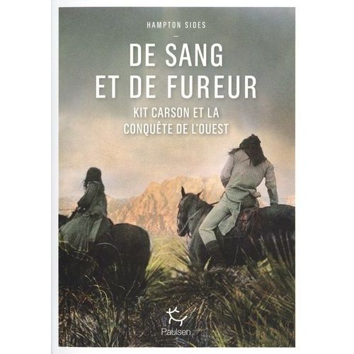 De Sang Et De Fureur - Kit Carson Et La Conquête De L'ouest