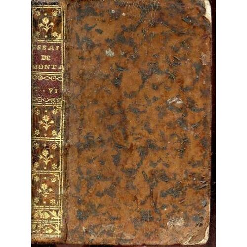 Essais De Montaigne - Nouvelle Édition Avec Les Notes De M.Coste - Tome 6.