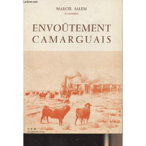 Envoûtement Camarguais (D Arles Aux Saintes, D Aigues-Mortes Au Grau-Du-Roi) Souvenirs Et Contes