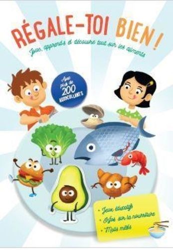 Régale-Toi Bien ! - Joue, Apprends Et Découvre Tout Sur Les Aliments - Avec Plus De 200 Autocollants