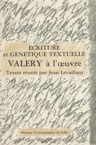 Ecriture Et Génétique Textuelle - Valéry À L'oeuvre