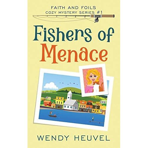 Fishers Of Menace (Faith And Foils Cozy Mystery Series) Book #1