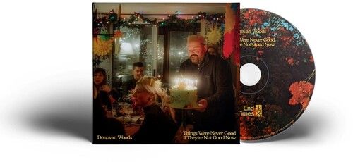 Donovan Woods - Things Were Never Good If They're Not Good Now [Compact Discs]