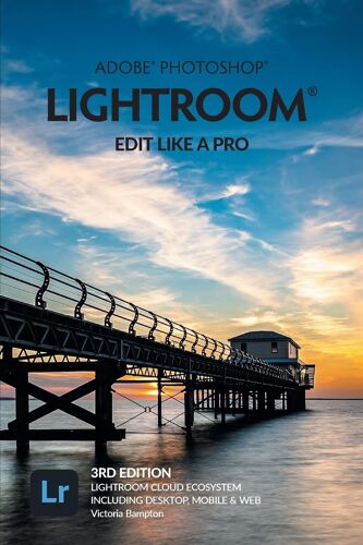 Adobe Photoshop Lightroom - Edit Like A Pro (2022 Release)