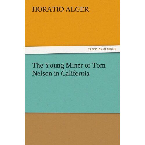The Young Miner Or Tom Nelson In California