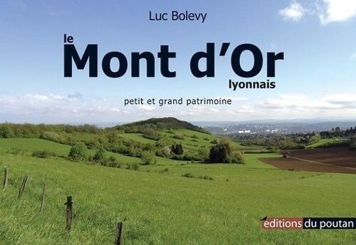 Le Mont D'or Lyonnais - Petit Et Grand Patrimoine