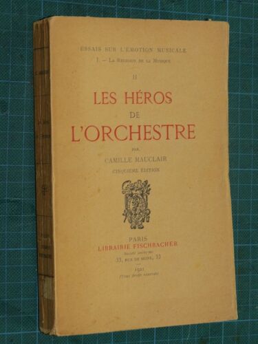Essais Sur L'émotion Musicale En 2 Tomes- La Religion De La Musique/Les Héros De L'orchestre.