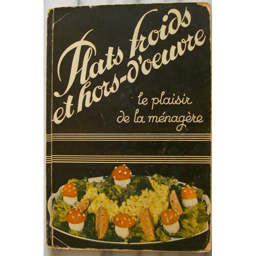 Plats Froids Et Hors-D'oeuvre, Le Plaisir De La Ménagère. Ouvrage Richement Illustré De Planches Colloriés