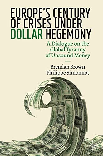 Europe's Century Of Crises Under Dollar Hegemony
