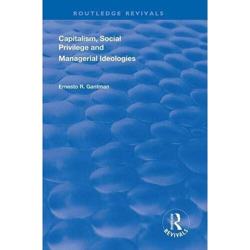 Capitalism, Social Privilege And Managerial Ideologies