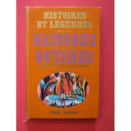Histoires Et Légendes De La Gascogne Et De La Guyenne Mystérieuses