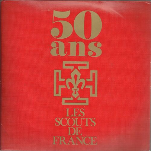 50 Ans Les Scouts De France : Va Scout De France, Promesse, Chant Du Feu, Jolie Scoute, Armaillis, Boheme, N.D. Des Eclaireurs, Cantique Des Patrouilles, Chant Des Marais, Jamboree 47, ....... (17cm)