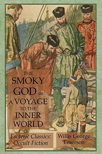 The Smoky God Or A Voyage To The Inner World