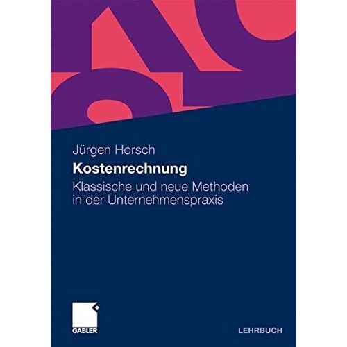 Kostenrechnung: Klassische Und Neue Methoden In Der Unternehmenspraxis (German Edition)