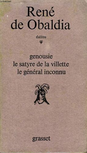 Genousie, Le Satyre De La Villette, Le General Inconnu. Theatre.