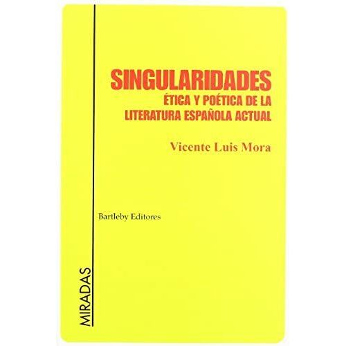 Mora, V: Singularidades : Ética Y Poética De La Literatura E