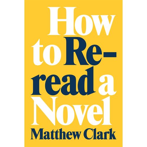 How To Reread A Novel
