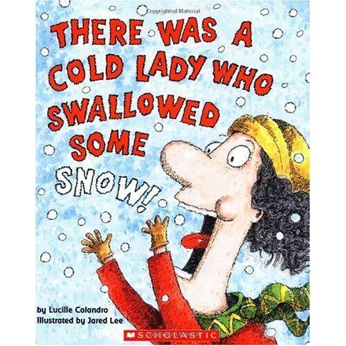 There Was A Cold Lady Who Swallowed Some Snow!