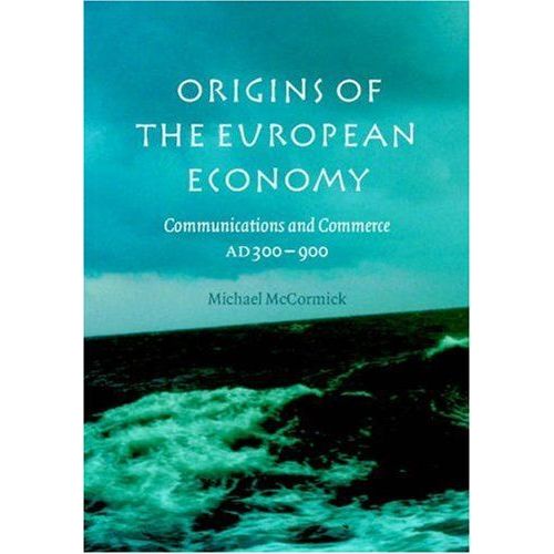 Origins Of The European Economy - Communications And Commerce Ad300-900