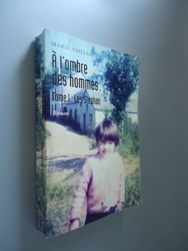 A L'ombre Des Hommes - Tome I : Les Stephan - Roman - 2003