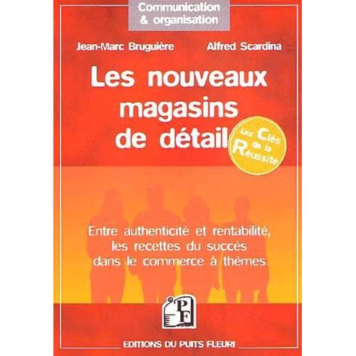 Les Nouveaux Magasins De Détail - Les Recettes Du Succès Dans Le Commerce À Thèmes