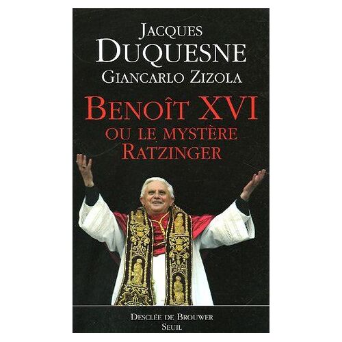 Benoît Xvi: Ou Le Mystère Ratzinger