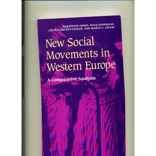 New Social Movements In Western Europe : A Comparative Analysis Social Movements, Protest, And Contention, Vol 5