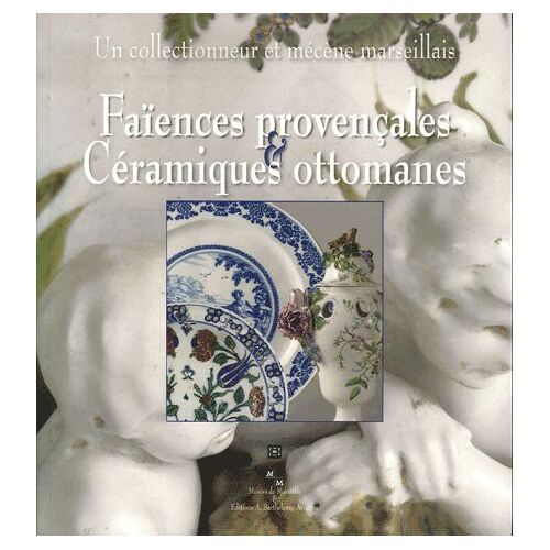 Faiences Provençales Et Céramiques Ottomanes