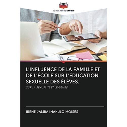 L'influence De La Famille Et De L'école Sur L'éducation Sexuelle Des Élèves.