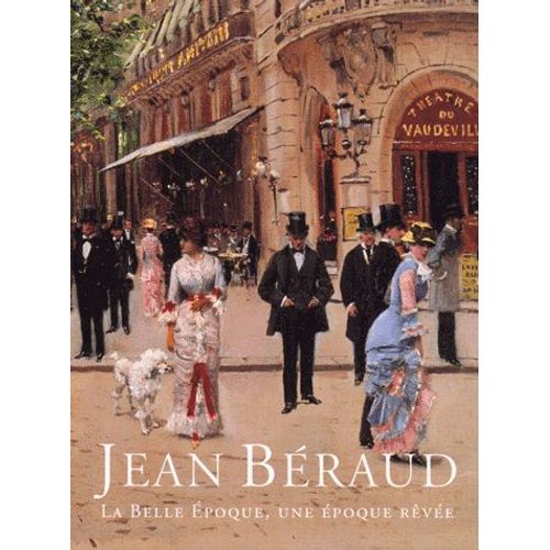 Jean Beraud 1849-1935 - La Belle Epoque, Une Époque Rêvée