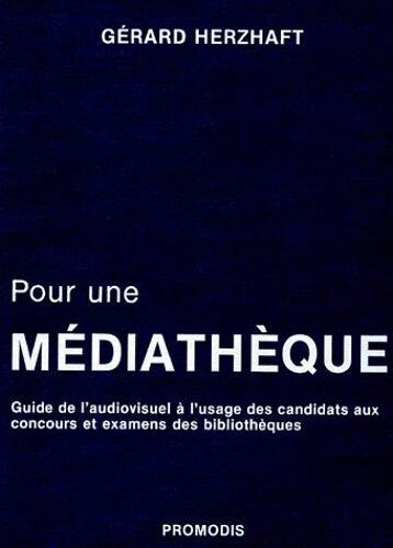 Pour Une Mediatheque - Guide De L'audiovisuel À L'usage Des Candidats Aux Concours Et Examens Des Bibliothèques