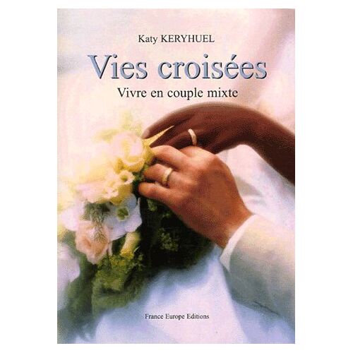 Vies Croisées - Quand Deux Cultures Se Rapprochent, Se Croisent, S'affrontent