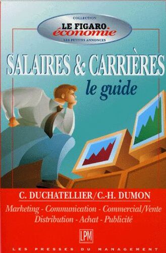Guide Des Salaires Et Carrières - Marketing, Communication, Commercial-Vente, Distribution, Achat, Publicité