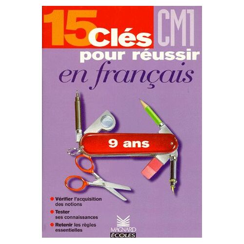 Francais Cm1 15 Cles Pour Reussir En Francais - Vérifier L'acquisition Des Notions, Tester Ses Connaissances, Retenir Les Règles Essentielles