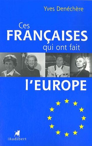 Ces Françaises Qui Ont Fait L'europe