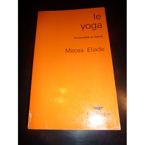Le Yoga -  Immortalité Et Liberté