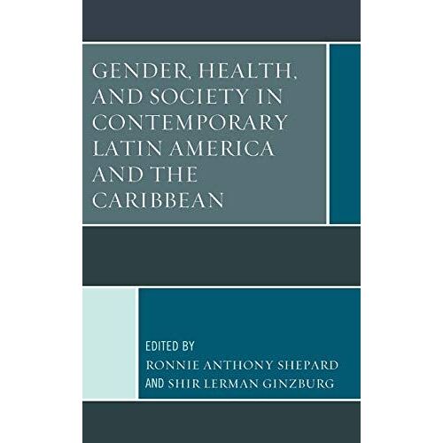 Gender, Health, And Society In Contemporary Latin America And The Caribbean