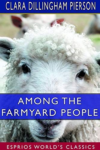 Among The Farmyard People (Esprios Classics)