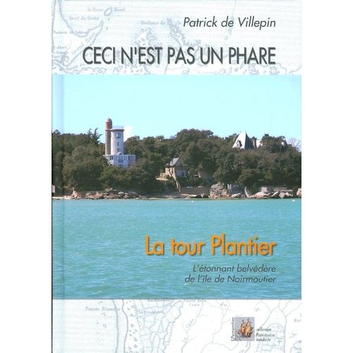Ceci N'est Pas Un Phare. La Tour Plantier, L'étonnant Belvédère De L'île De Noirmoutier