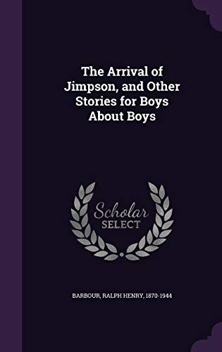 The Arrival Of Jimpson, And Other Stories For Boys About Boys