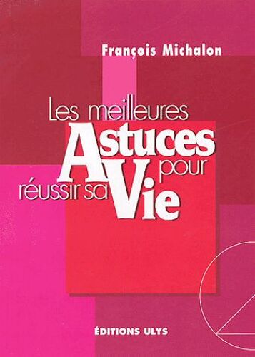 Les Meilleurs Astuces Pour Réussir Sa Vie