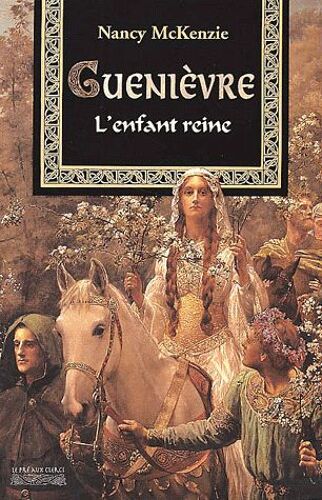 Guenièvre Tome 1 : L'enfant Reine