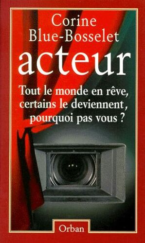 Acteur - Tout Le Monde En Rêve, Certains Le Deviennent, Pourquoi Pas Vous ?