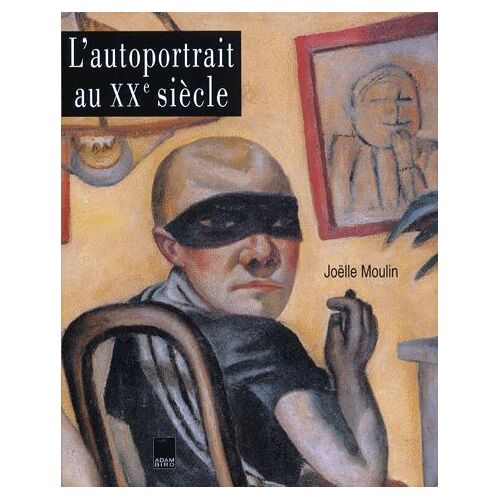 L'autoportrait Au Xxe Siècle - Dans La Peinture, Du Lendemain De La Grande Guerre Jusqu'à Nos Jours