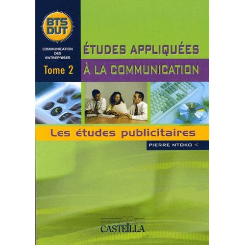 Etudes Appliquées À La Communication Bts Dut Communication Des Entreprises - Tome 2, Les Études Publicitaires