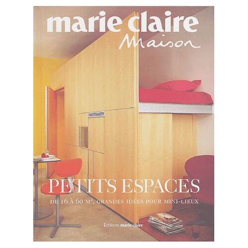 Petits Espaces - De 16 À 60 M2, Grandes Idées Pour Mini-Lieux