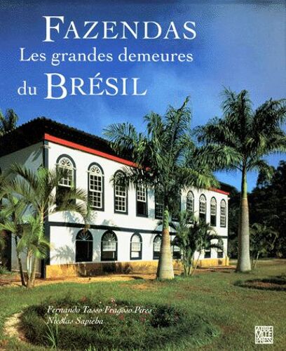 Fazendas - Les Grandes Demeures Du Brésil