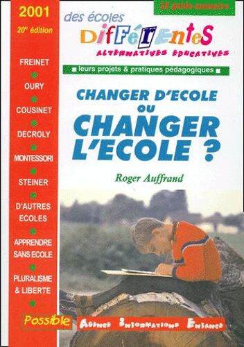 Le Guide-Annuaire Des Écoles Différentes 2001 - Changer D'école Ou Changer L'école ?