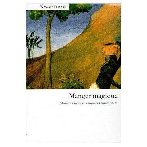 Nourritures Coffret 2 Volumes : La Gourmandise - Délices D'un Péché. Manger Magique - Aliments Sorciers, Croyances Comestibles