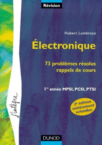 Electronique - 73 Problèmes Résolus, Rappels De Cours, 3ème Édition